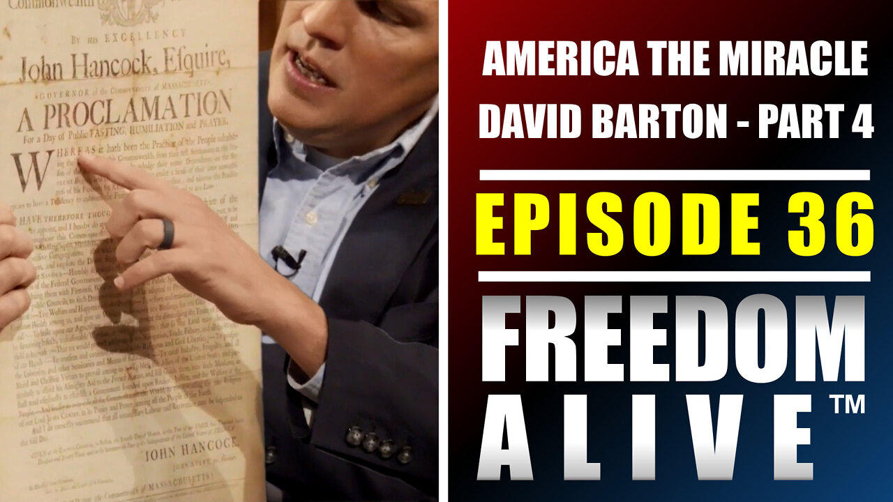 America the Miracle (Part 4) - David Barton - Freedom Alive™ Ep36