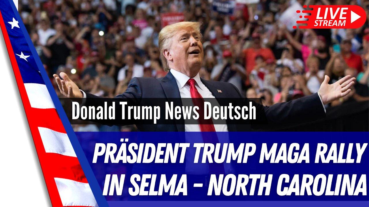 Trump MAGA Rally LIVE aus Selma, N.C.