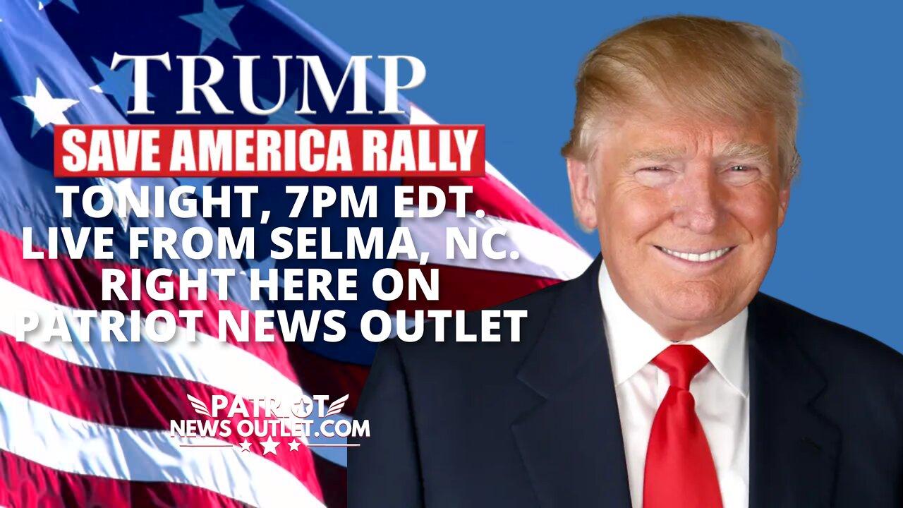 LIVE NOW: President Trump's, Save America Rally, Selma NC | Tonight 7PM EDT