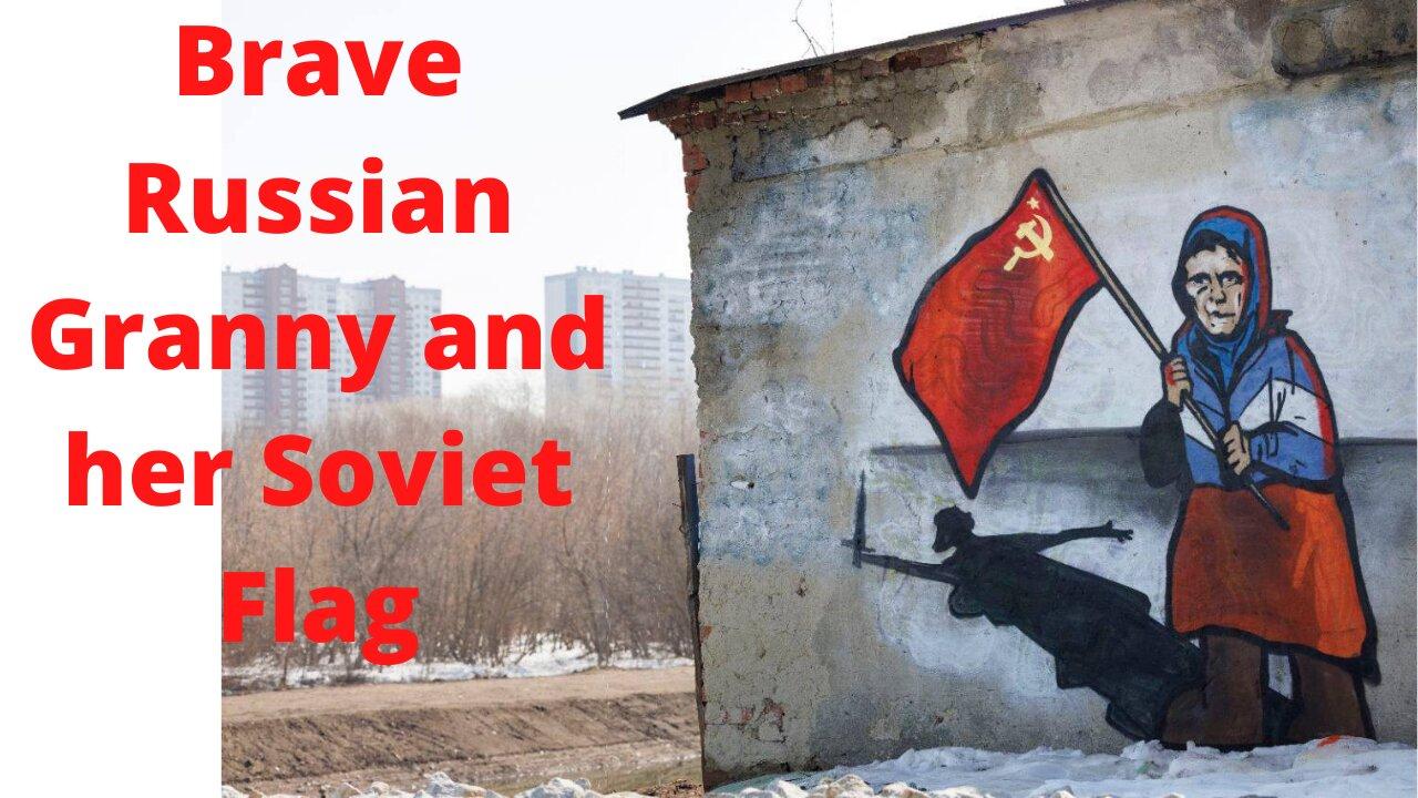 Russian Granny (Babushka), her Soviet flag story and my opinion.