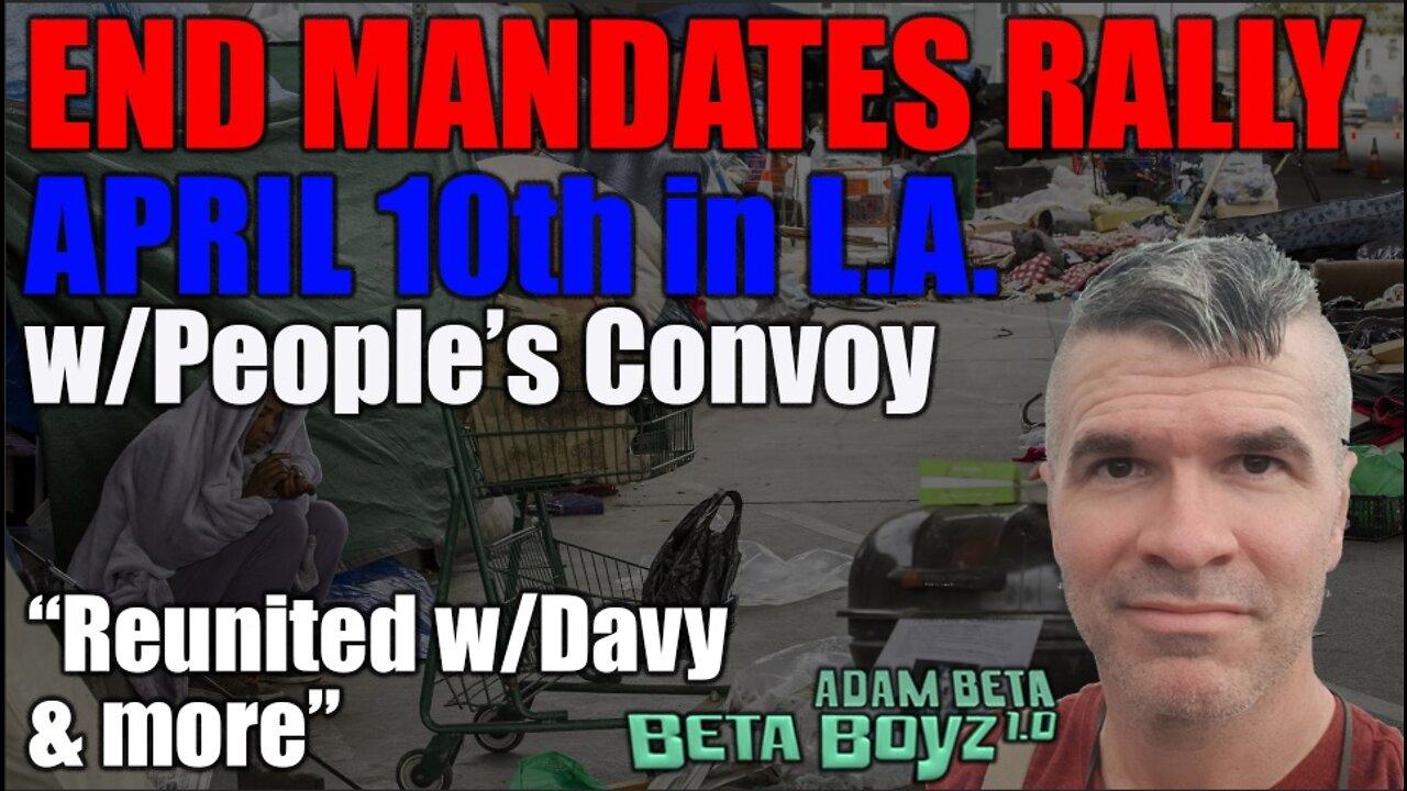 Lib2Liberty April 10th END MANDATES RALLY L.A. w/People's Convoy reunite w/Davy and more