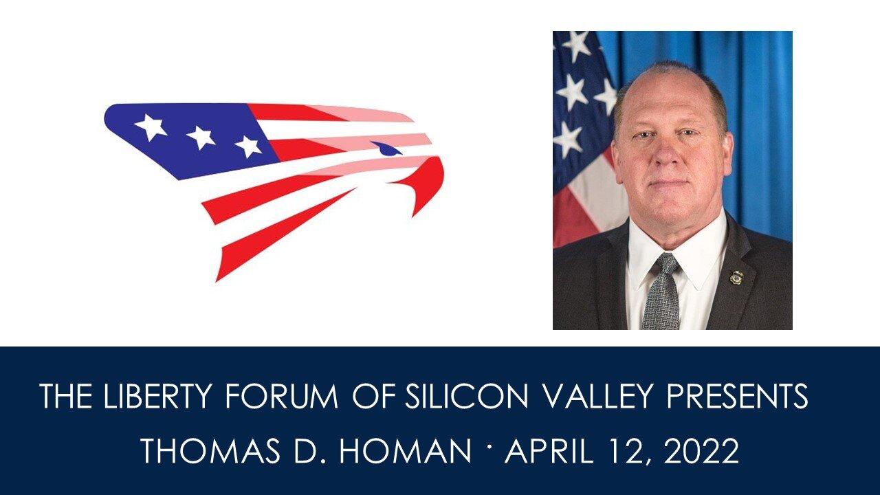 Thomas Homan ~ The Liberty Forum ~ 04-12-2022 ~ Livestream