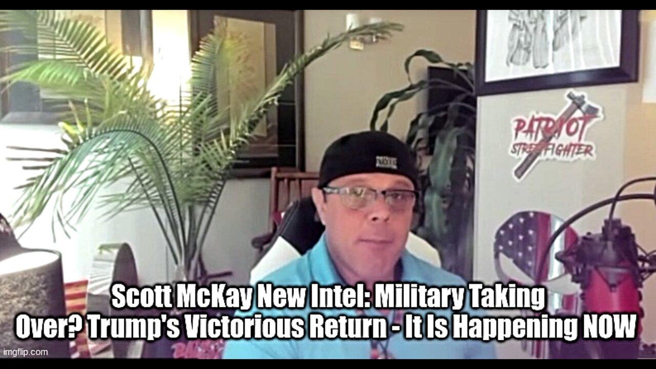 Scott McKay New Intel: Military Taking Over? Trump’s Victorious Return – It Is Happening NOW