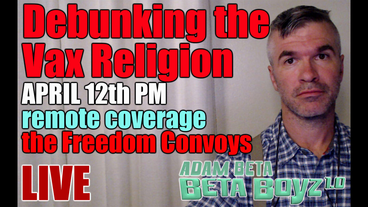 Lib2Liberty April 12th PM "Debunking Vax Religion", Freedom Convoy Remote Reaction