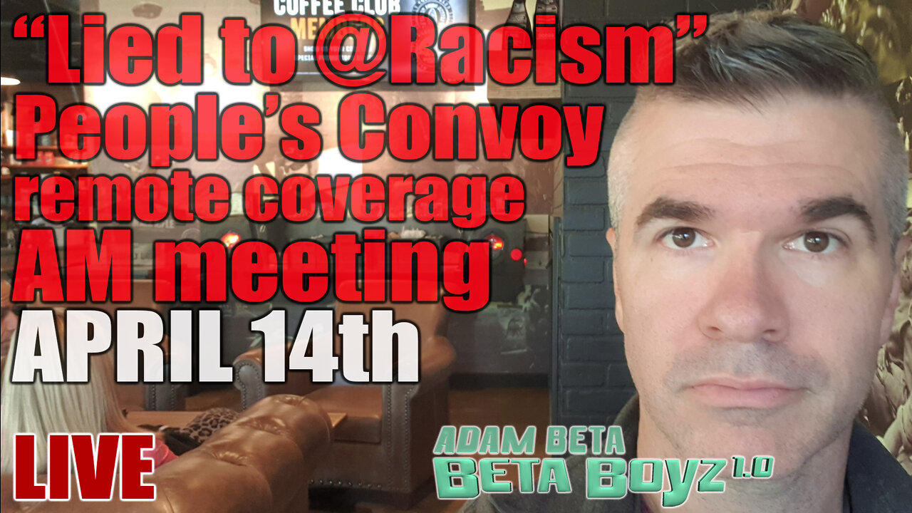 Lib2Liberty April 14th AM "Lied 2 @ Racism & AM meeting", Freedom Convoy Remote Reaction