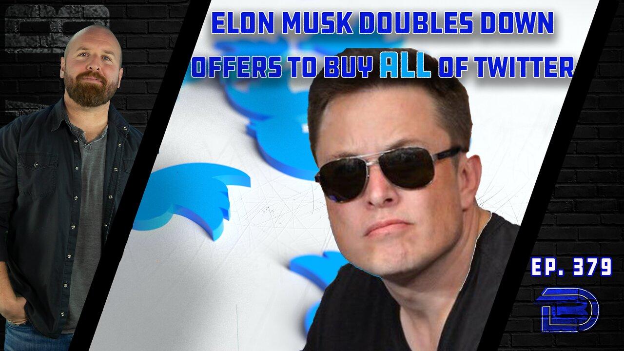 Elon Musk Puts In Offer to Buy ALL of Twitter | Is Large-Scale Cyber Attack Imminent? | Ep 379