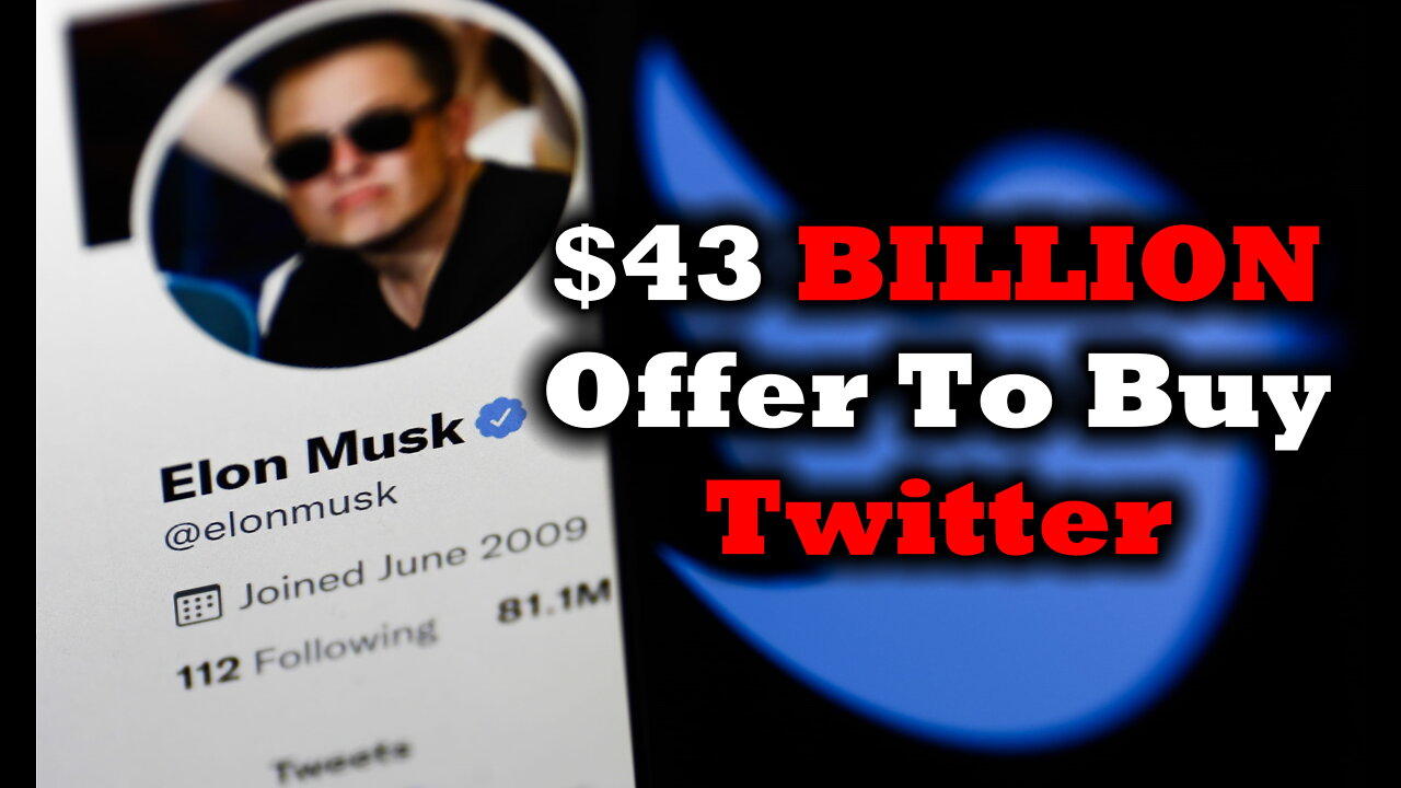 Elon Musk Offers Twitter $43 BILLION TTM 26