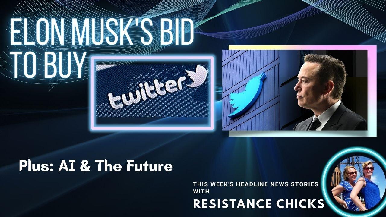 Elon Musk's Bid to Buy Twitter; Plus AI & The Future Top News 4/15/22
