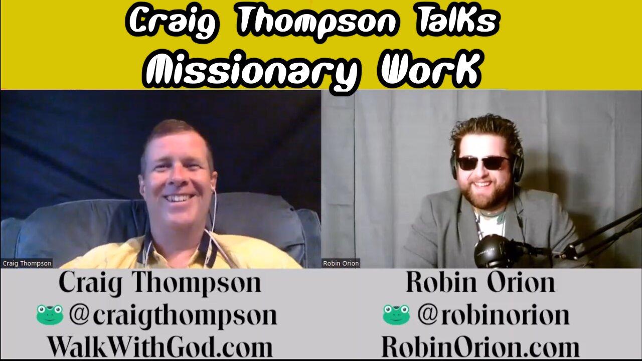 CLIP: Craig Thompson Discusses His Missionary Work! The Robin Orion Show - 04/08/22