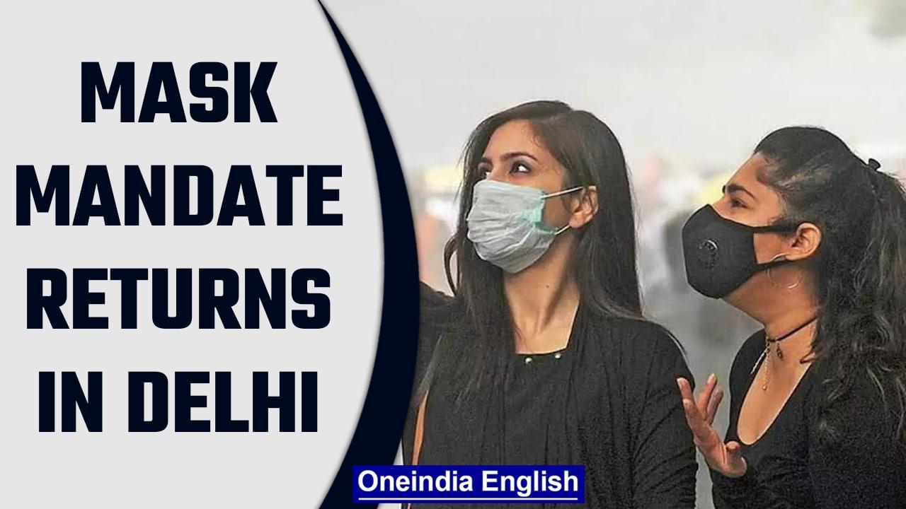 Delhi makes masks mandatory in public places again, imposes Rs.500 fine | Oneindia News