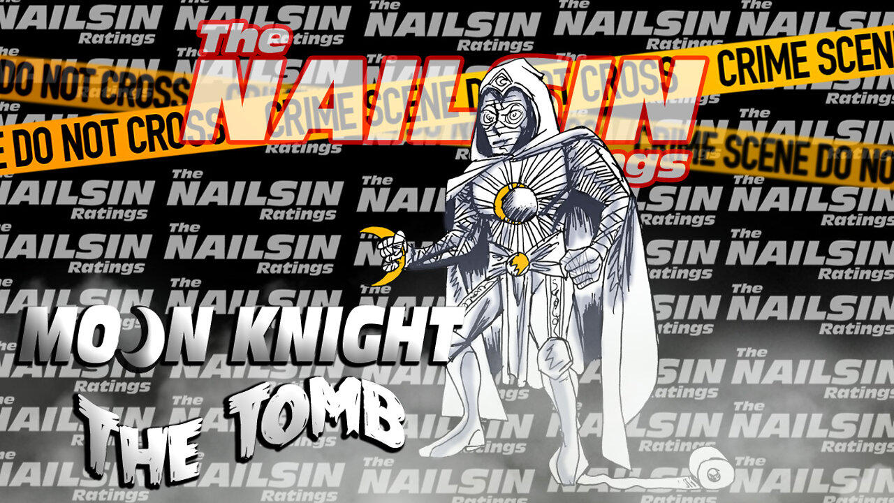 The Nailsin Ratings: Moon Knight - The Tomb