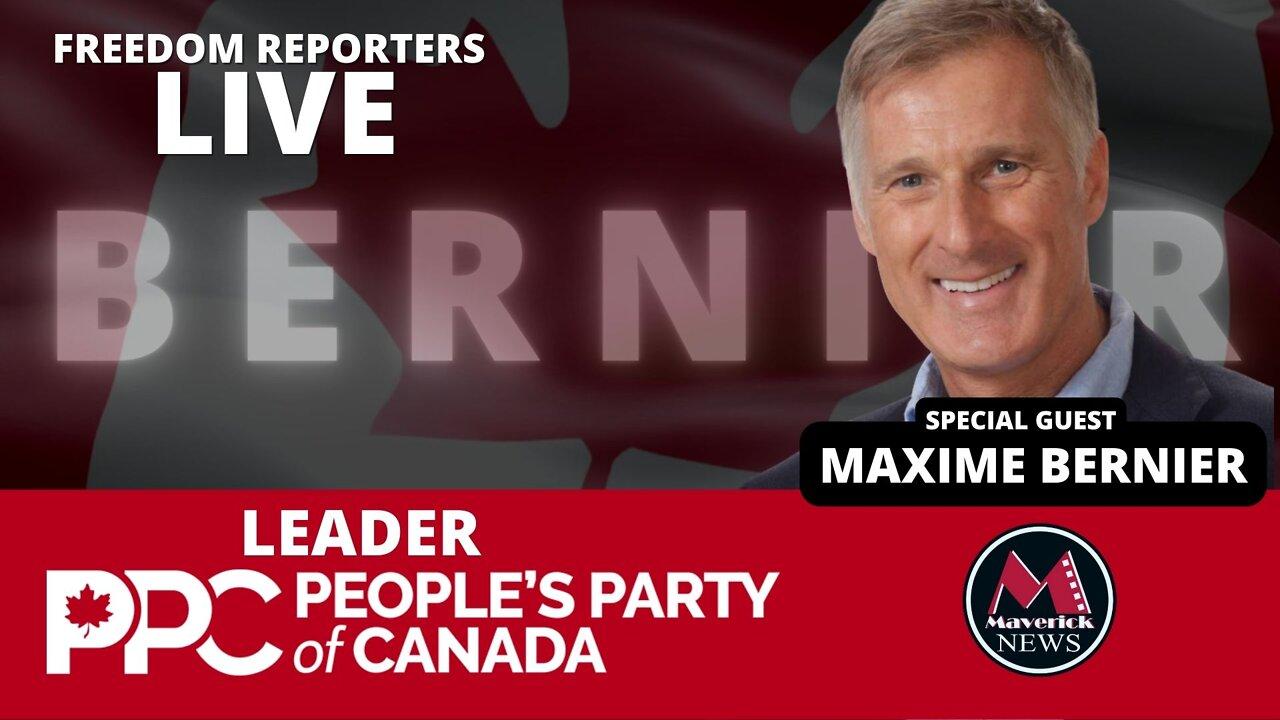 MAXIME BERNIER: LIVE INTERVIEW WITH THE LEADER OF "THE PEOPLE'S PARTY OF CANADA"