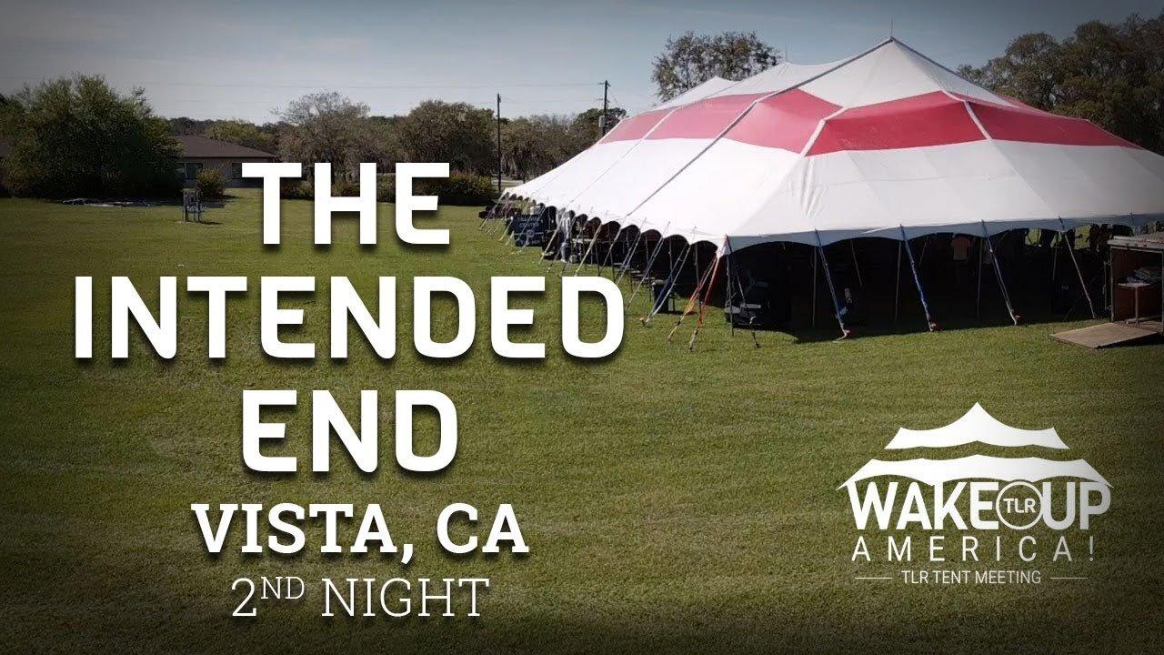 THE INTENDED END - TENT REVIVAL VISTA, CALIFORNIA  - NIGHT 2