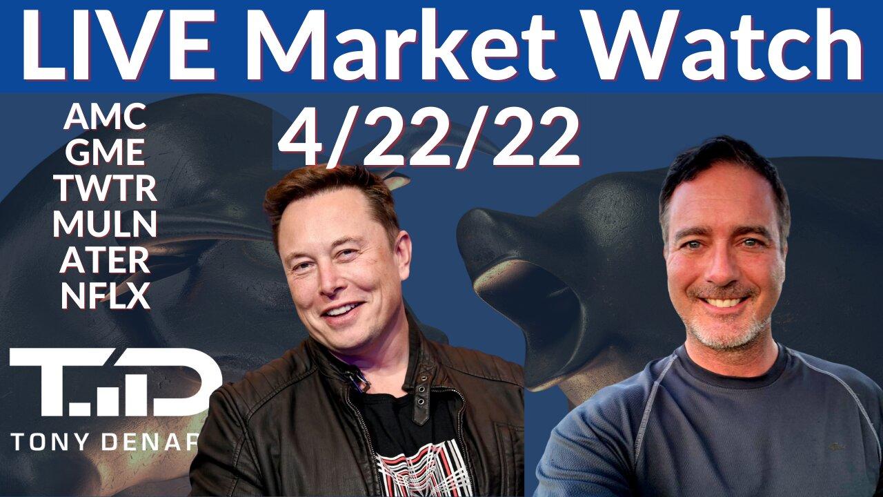 Market Watch Live 4-22-22 | Tony Denaro | AMC GME MULN TWTR ATER