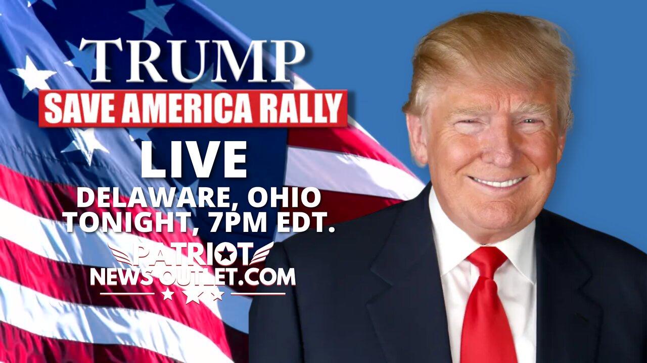 WATCH LIVE: President Trump's Save America Rally, Delaware, Ohio | Tonight, 7PM EDT