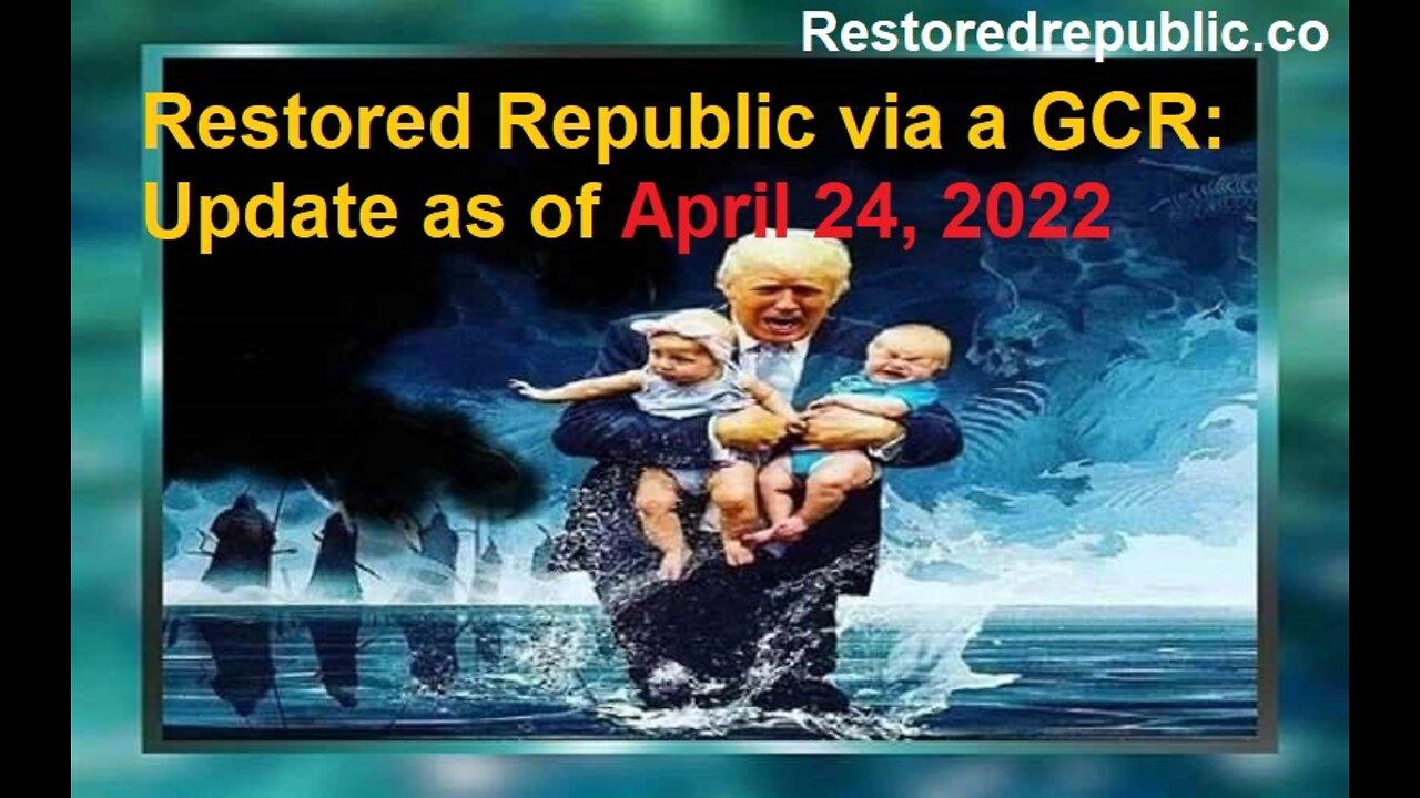 Restored Republic via a GCR Update as of April 24, 2022