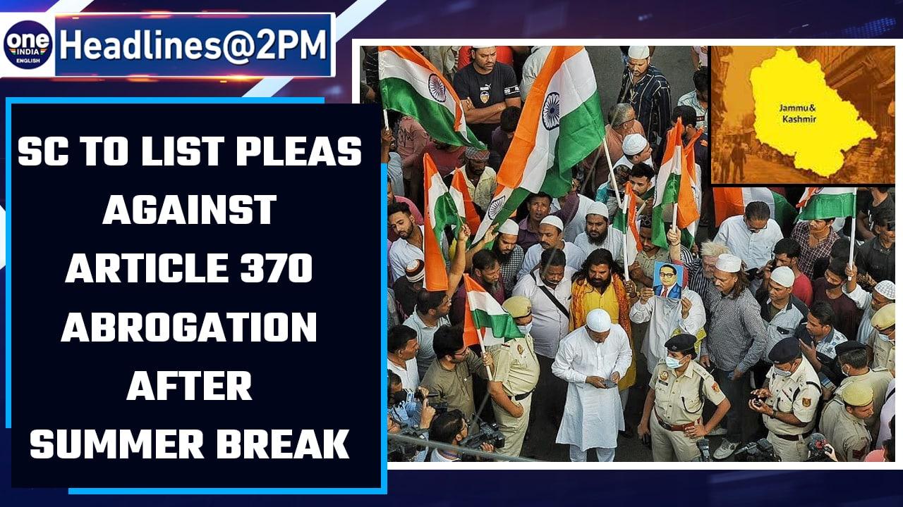 SC to list pleas against abrogation of Article 370 after summer vacation | OneIndia News