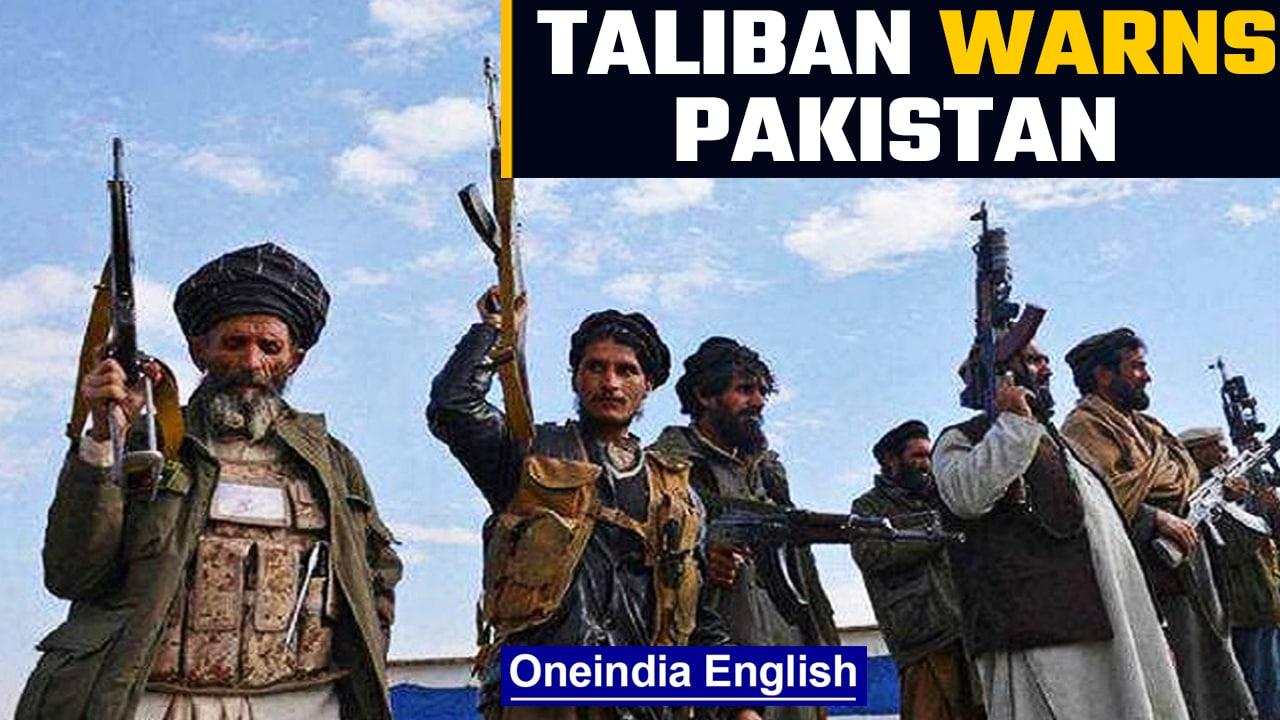 Taliban warns Pakistan over alleged airstrikes, says ‘won't tolerate invasions’ | Oneindia News