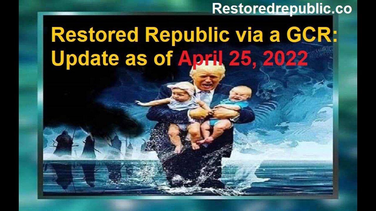 Restored Republic via a GCR Update as of April 25, 2022