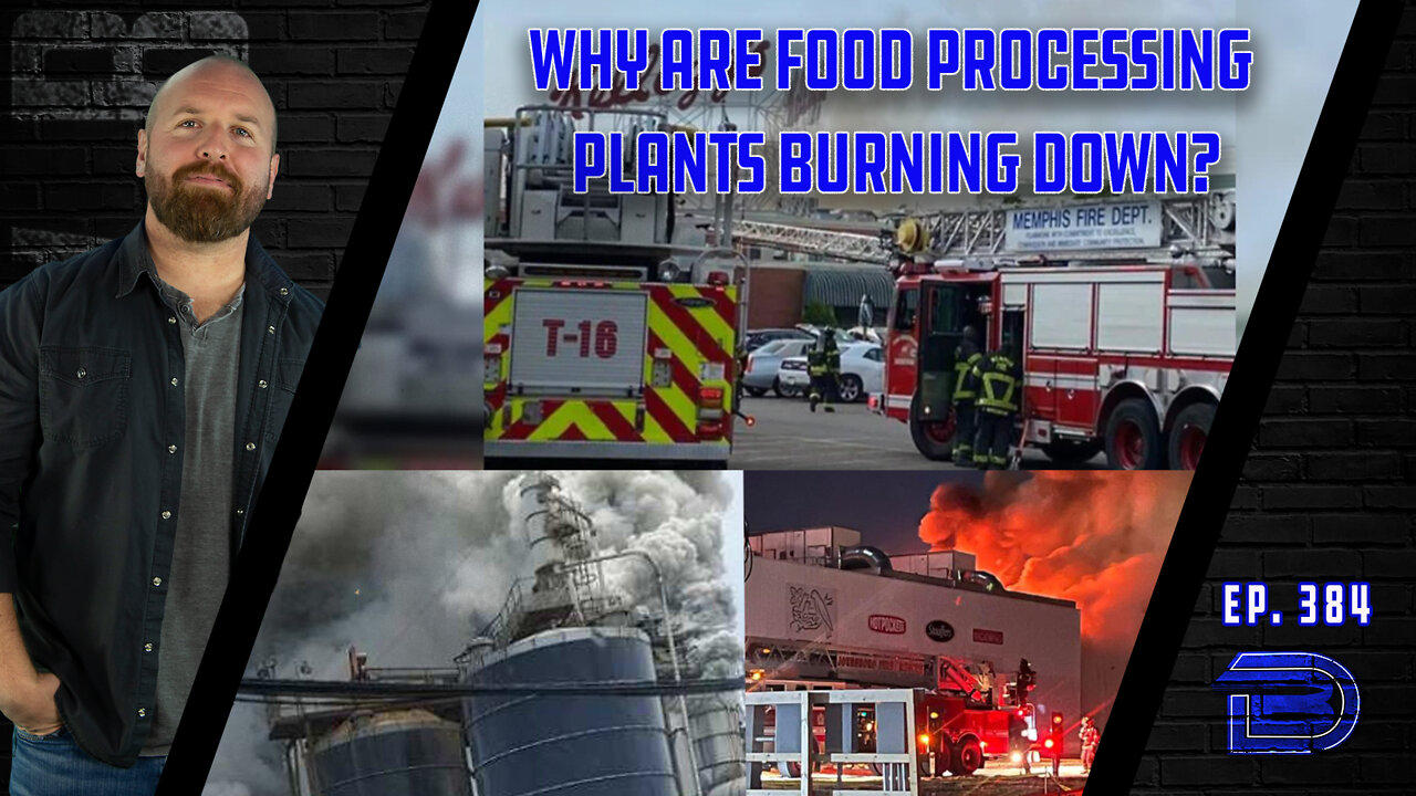 Fires, Plane Crashes & Explosions Shut Down Over 2 Dozen U.S. Food Processing Facilities | Ep 384