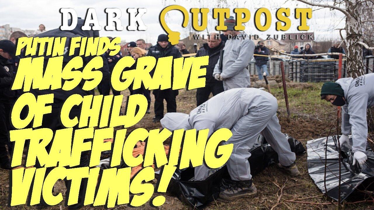 Dark Outpost LIVE 04.25.2022  Putin Finds Mass Grave Of Child Trafficking Victims!