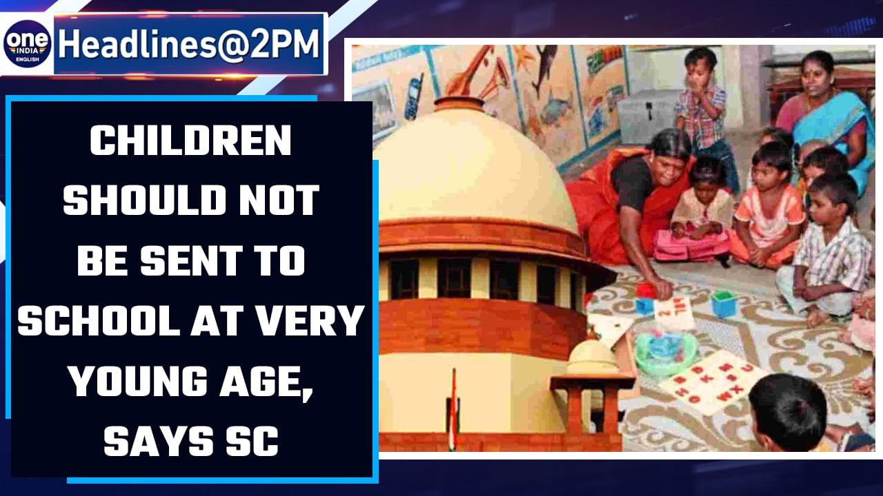 SC: Children should not be sent to school at a very young age | OneIndia News