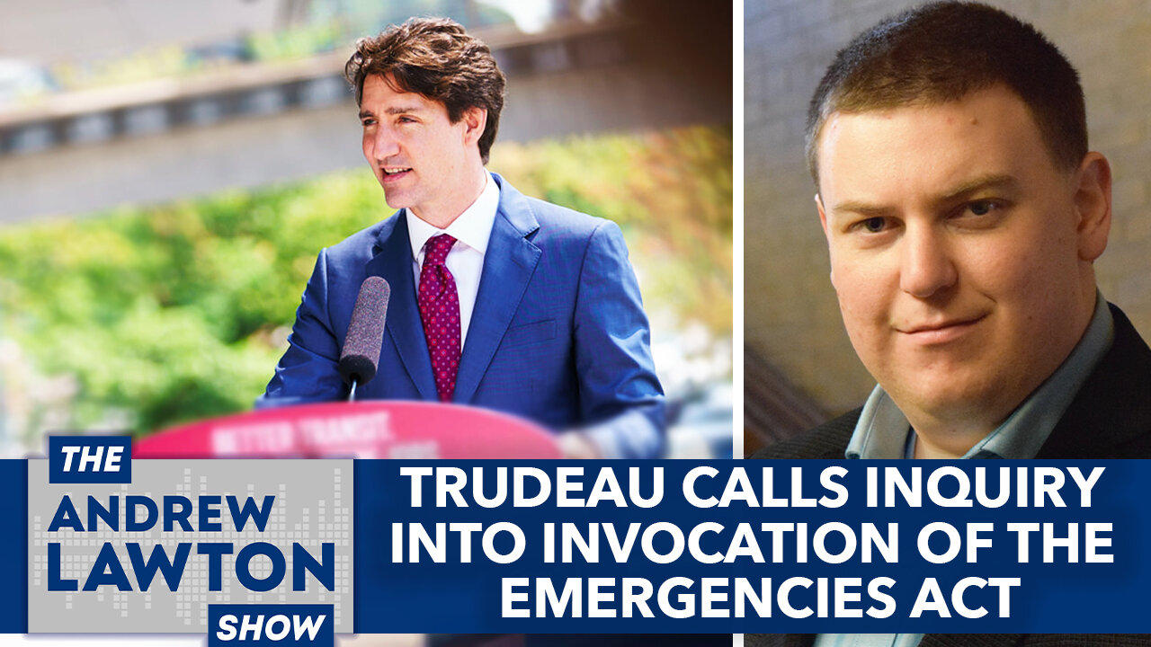 Trudeau calls inquiry into his invocation of the Emergencies Act