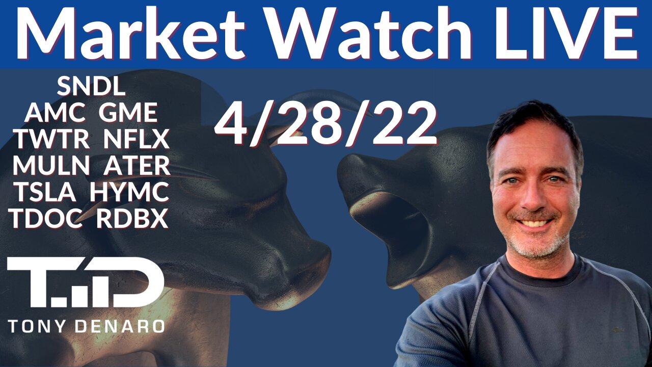 Market Watch Live 4-28-22 | Tony Denaro | AMC GME SNDL TWTR MULN