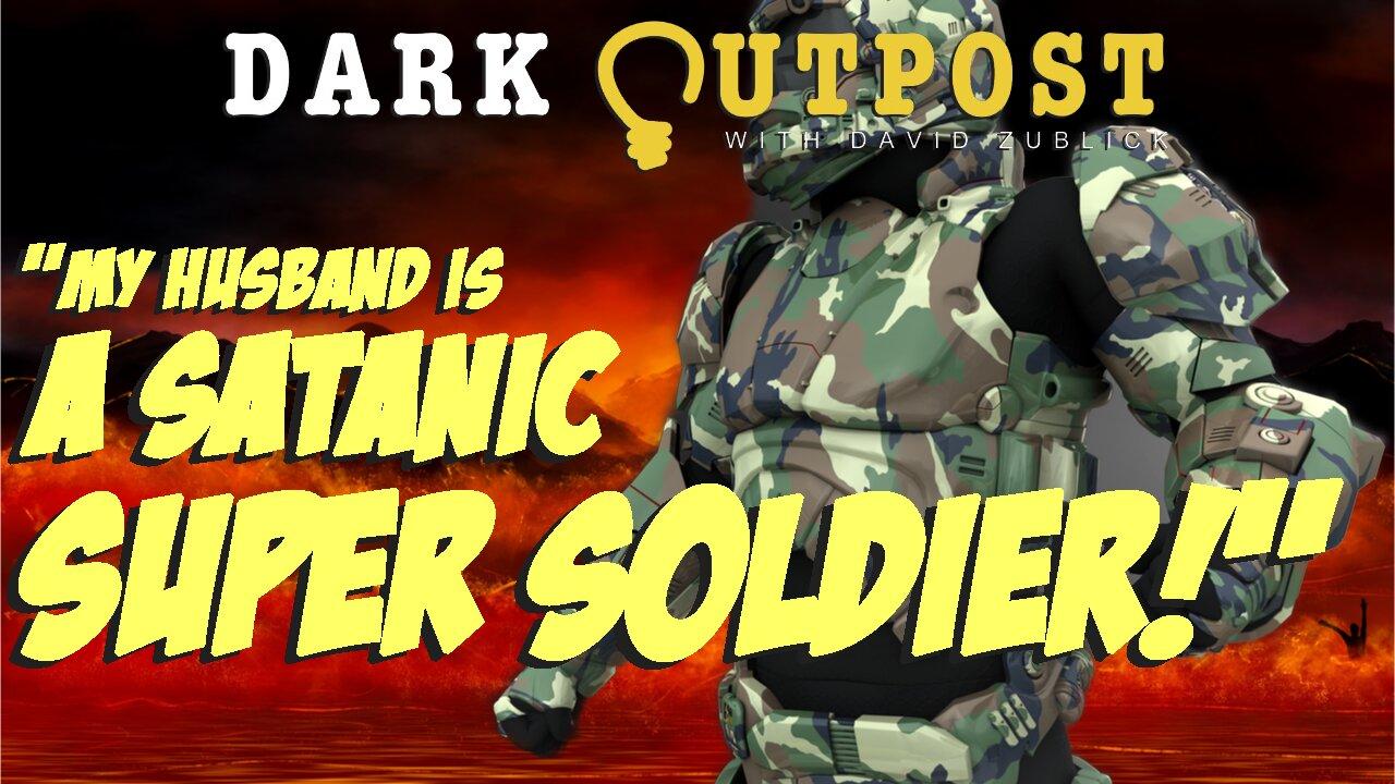 Dark Outpost LIVE 04.29.2022  "My Husband Is A Satanic Super Soldier!"
