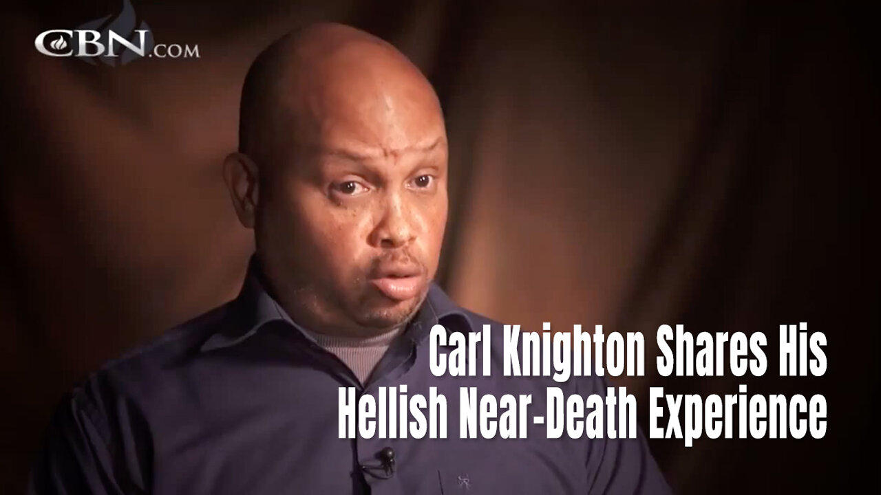 Carl Knighton Shares His Hellish Near-Death Experience