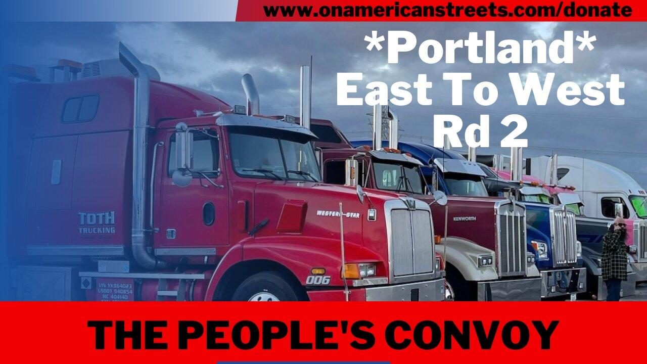 #live #irl - The People's Convoy *Portland* West - East Pt. 2