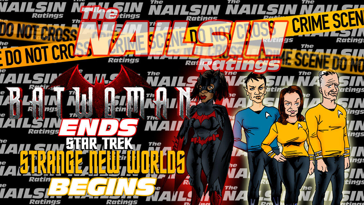 The Nailsin Ratings: Batwoman Ends Strange New Worlds Begins