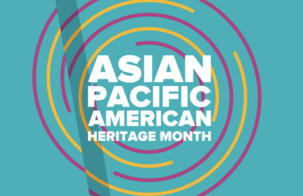 Asian Pacific American Heritage Month Celebrations Have Begun