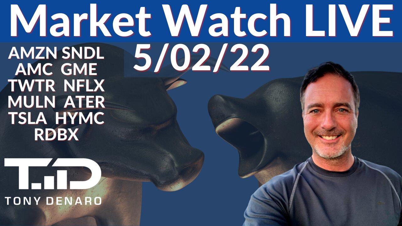 Market Watch Live 5-02-22 | Tony Denaro | AMC GME TWTR MULN HYMC