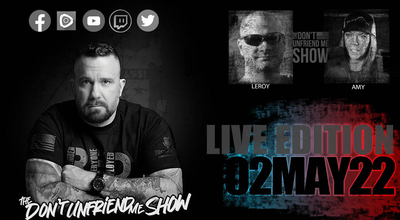 EPISODE 016 | 02MAY22 LIVE PODCAST VERSION | The Don't Unfriend Me Show