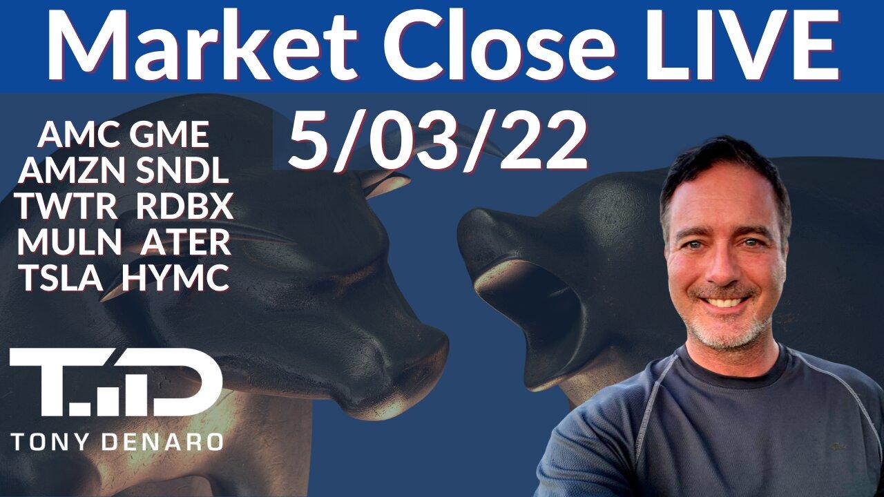 Market Close Live 5-03-22 | Tony Denaro | AMC GME TWTR ATER MULN NFLX HYMC
