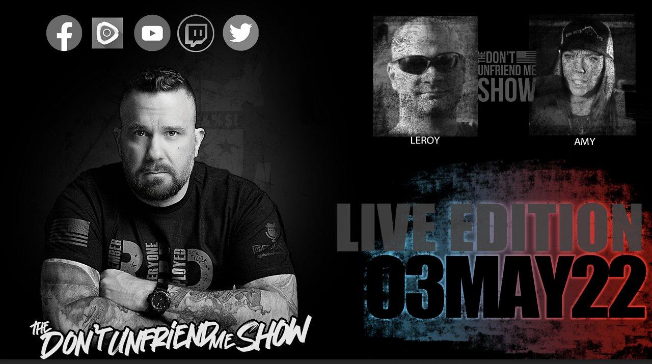 EPISODE 017 | 03MAY22 LIVE PODCAST VERSION | The Don't Unfriend Me Show