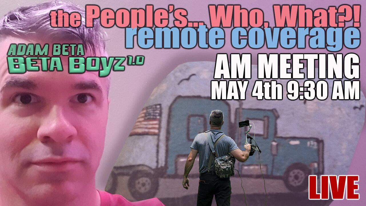 Lib2Liberty2Death2WhoCares, May 4th AM "AM Meeting and politics" People's Convoy remote