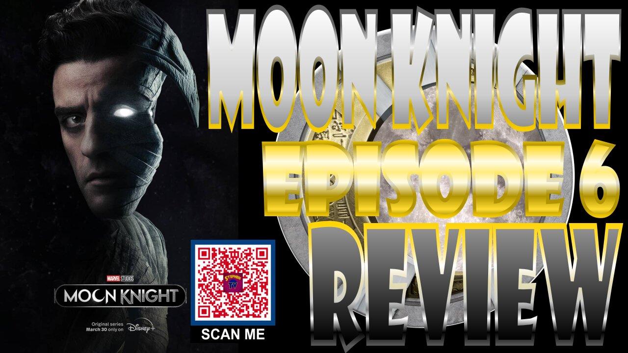 Moon Knight Episode 6 (StephenTV #8)