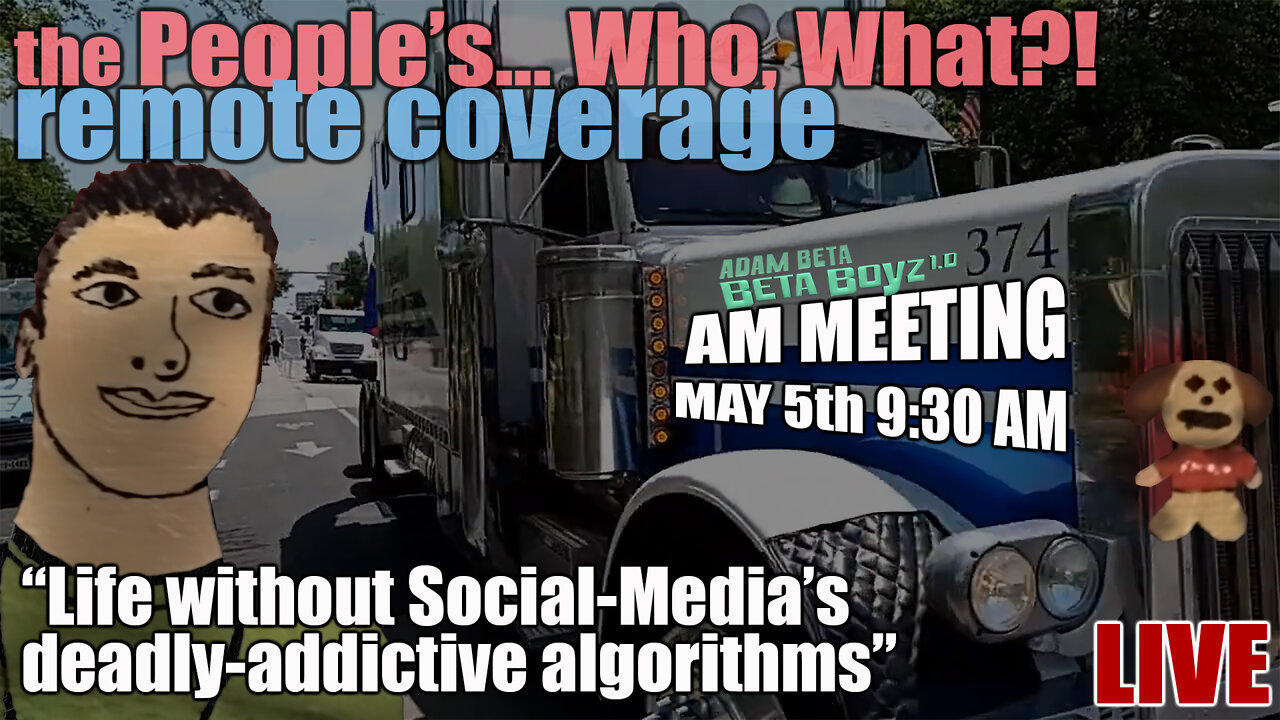 Lib2Liberty2Death2WhoCares, May 5th AM "Social Media Addict Says What?" People's Convoy remote