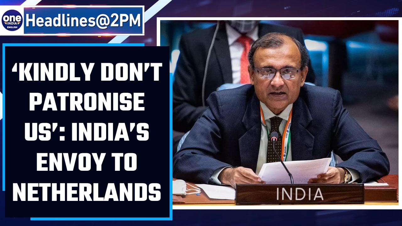 India’s envoy to the UN tells Dutch ambassador ‘Don’t patronise us’ |Oneindia News