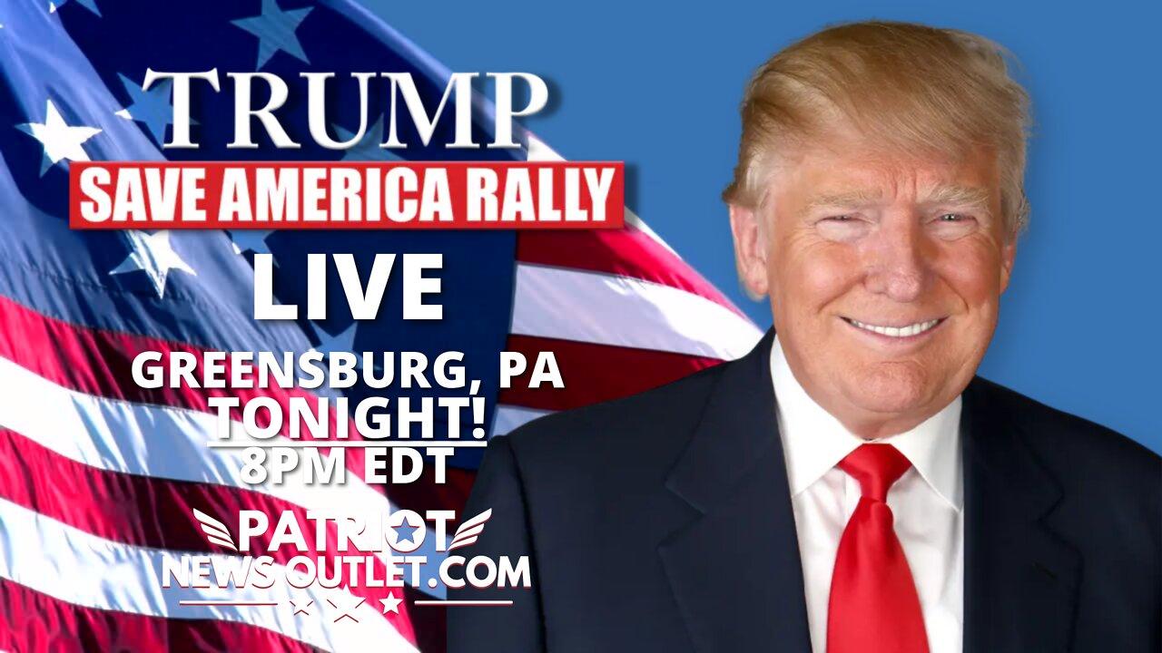 WATCH LIVE: President Trump's Save America Rally, Greensburg PA | Tonight, 8PM EDT