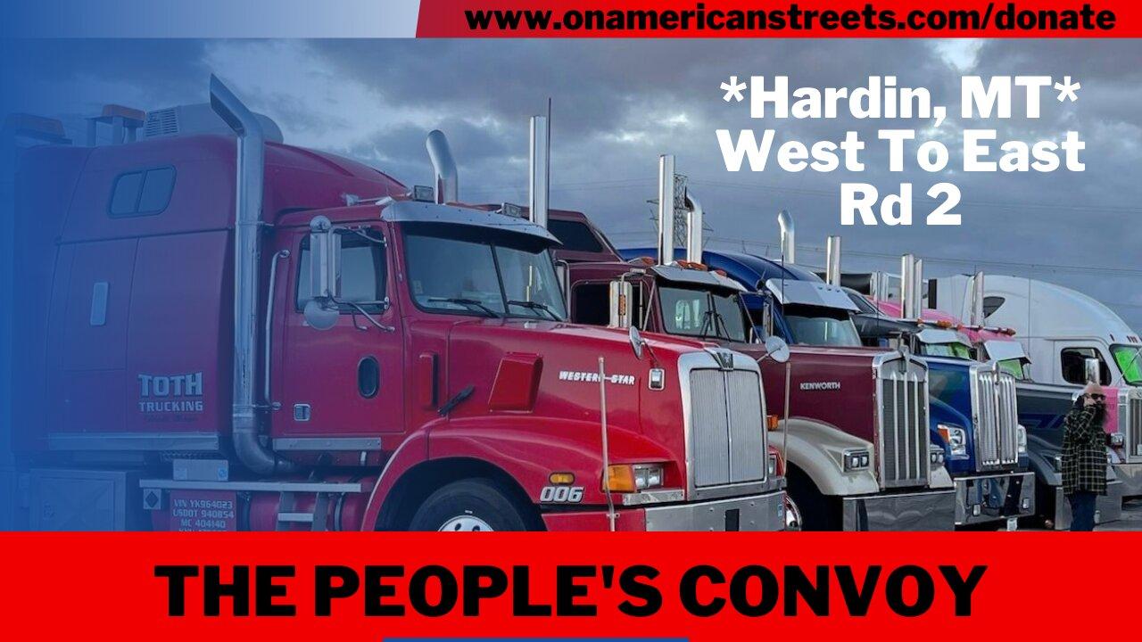 #live #irl - The People's Convoy: Arrival in Hardin, MT | *West - East Pt 2*