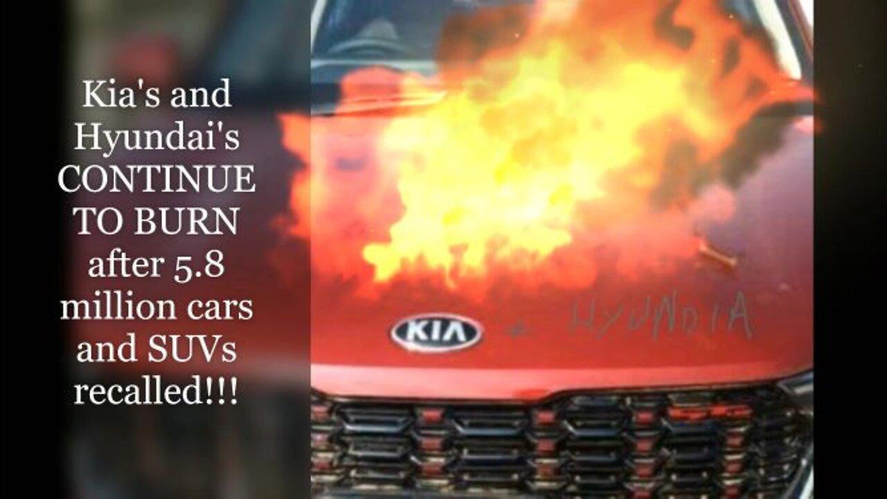 Kia's and Hyundai's CONTINUE TO BURN after 5.8 million cars and SUVs recalled!!!