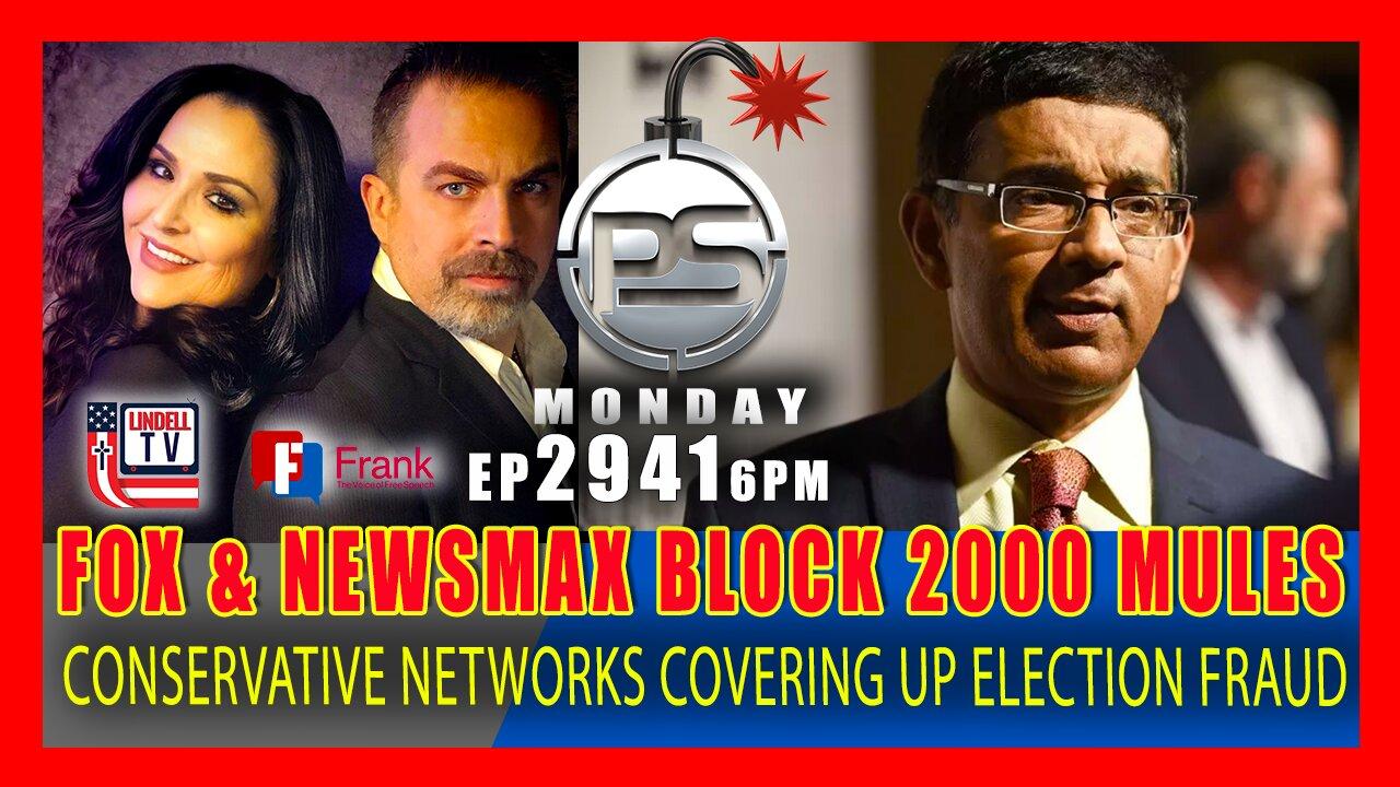 EP2941-6PM FOXNEWS & NEWSMAX BLOCKS COVERAGE OF DINESH D’SOUZA’s 2000 MULES