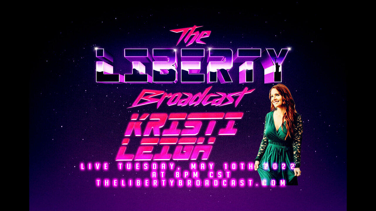 The Liberty Broadcast: Kristi Leigh. Episode #39