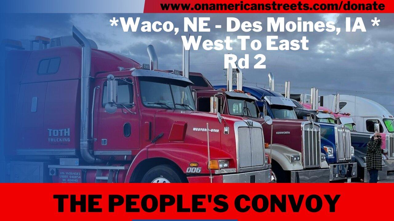 #live The People's Convoy: Waco, NE - Des Moines, IA | West - East  pt 2
