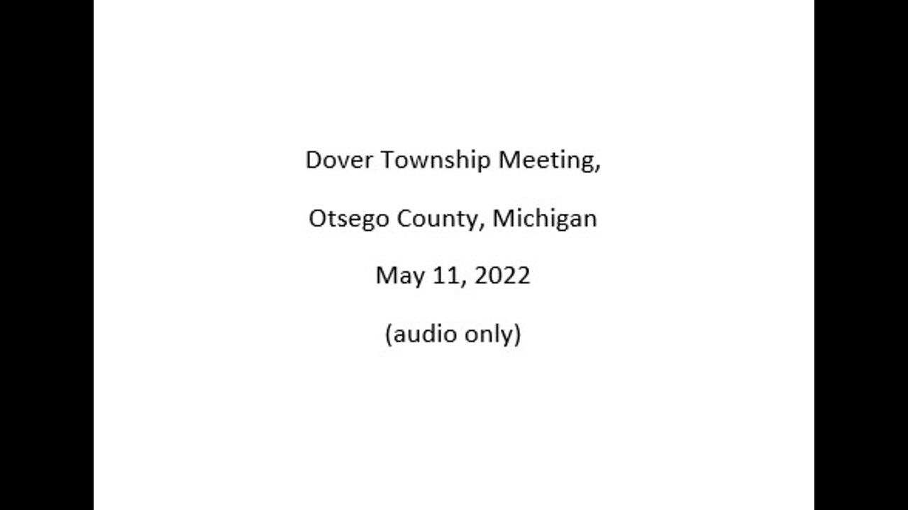 05/11/2022 Dover Township Meeting, Otsego County, Michigan