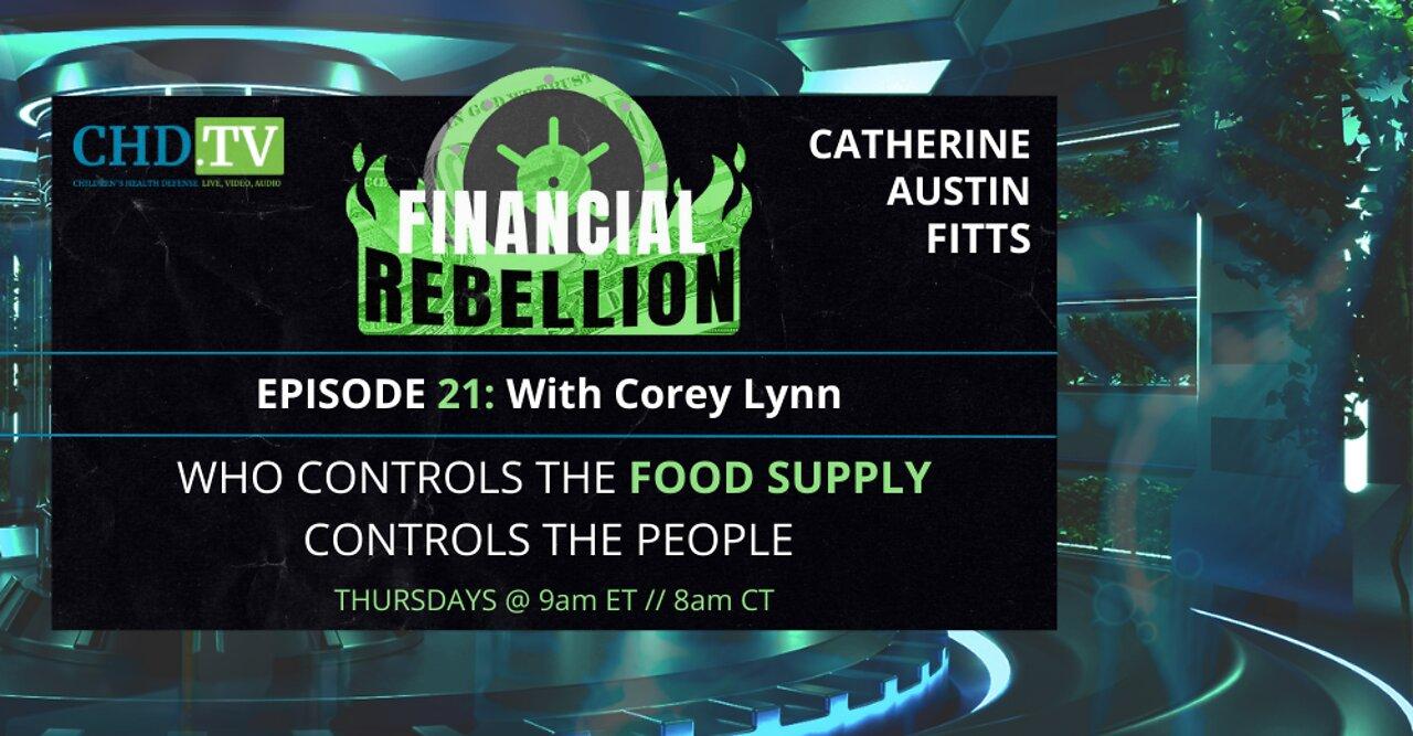 ‘Financial Rebellion’ Episode 21: Who Controls The Food Supply, Controls The People