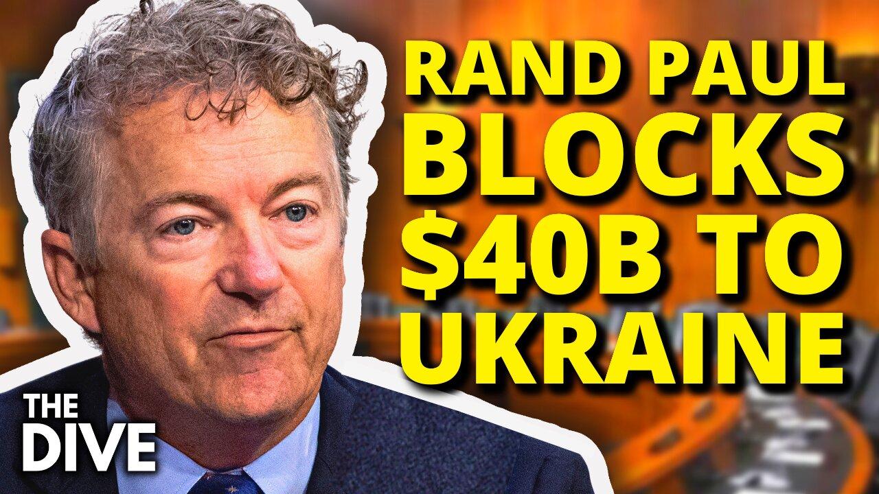 BREAKING: Rand Paul BLOCKS $40 Billion Ukraine War Aid
